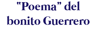 “Poema” del bonito Guerrero 