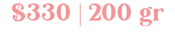 $330 | 200 gr